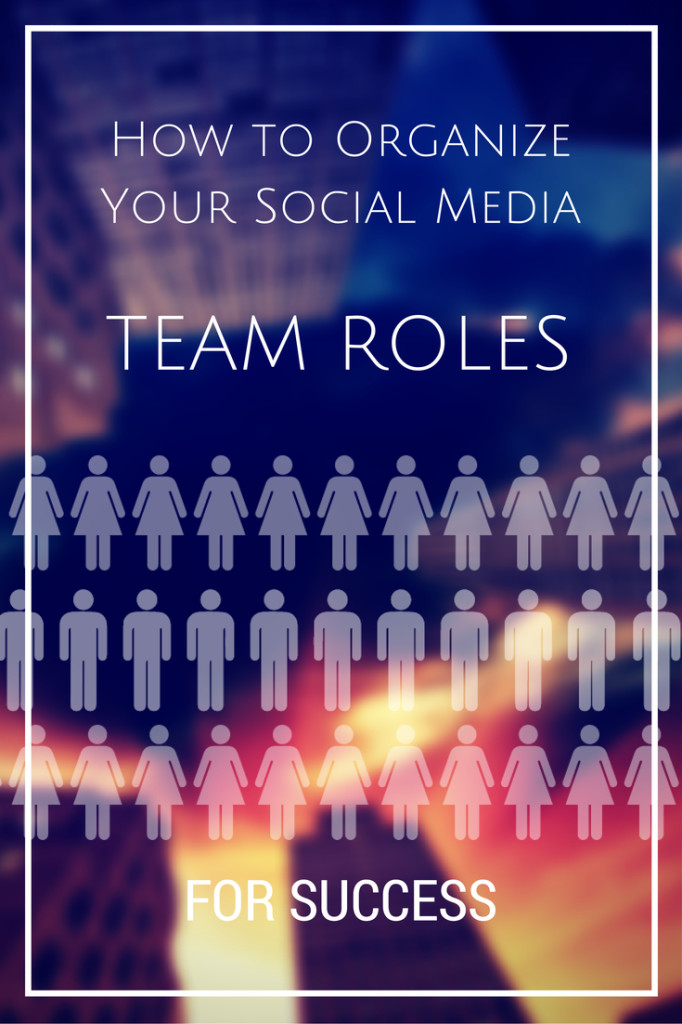 How to organize your social media team roles for success
